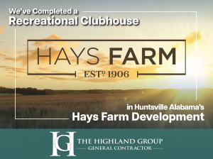 The Highland Group has completed construction on a recreational clubhouse in Huntsville Alabama's Hays Farm Development